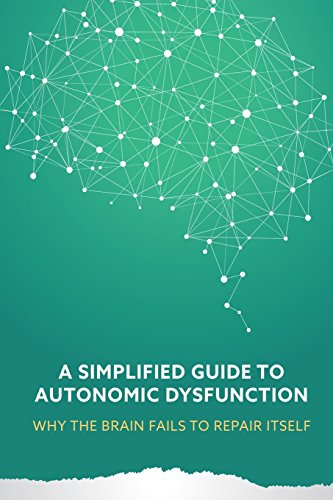 A Simplified Guide to Autonomic Dysfunction: Why the Brain Fails to Repair Itself
A Simplified Guide to Autonomic Dysfunction: Why the Brain Fails to Repair Itself