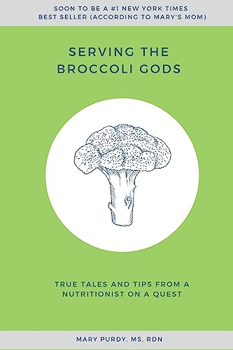 Serving the Broccoli Gods: True Tales and Tips from a Nutritionist on a Quest
Serving the Broccoli Gods: True Tales and Tips from a Nutritionist on a Quest