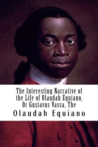 The Interesting Narrative of the Life of Olaudah Equiano, Or Gustavus Vassa, The
The Interesting Narrative of the Life of Olaudah Equiano, Or Gustavus Vassa, The