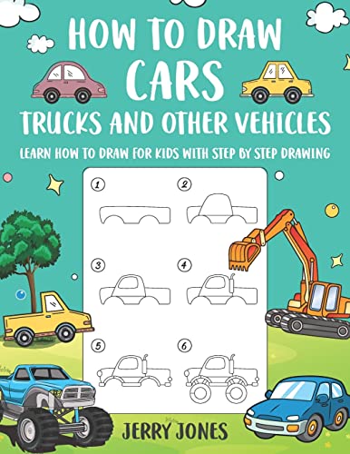 

How to Draw Cars, Trucks and Other Vehicles: Learn How to Draw for Kids with Step by Step Drawing (How to Draw Book for Kids)
