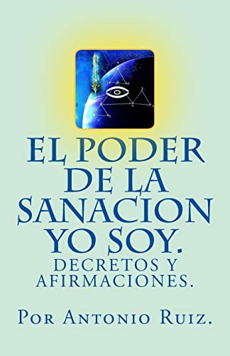 

El poder de la sanación yo soy / The power of healing I am : Decretos y afirmaciones / Decrees and statements -Language: spanish