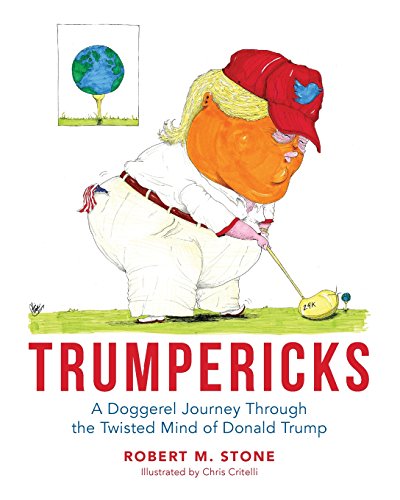 Trumpericks: A Doggerel Journey Through the Twisted Mind of Donald Trump