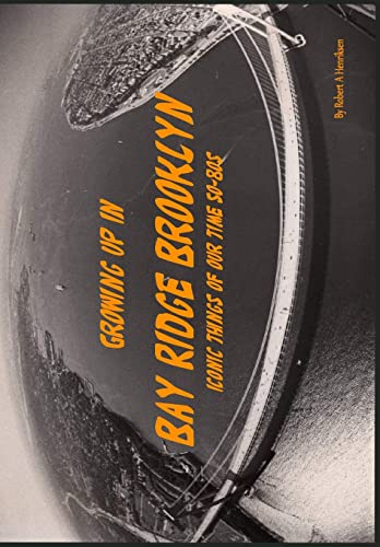 Growing Up in Bay Ridge Brooklyn : Iconic Things of Our Time-1950s-1980s