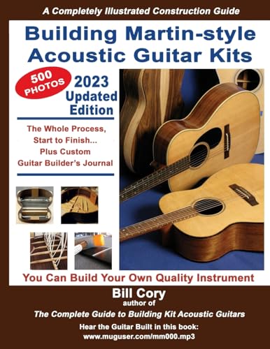 Building Martin-style Acoustic Guitar Kits : A Completely Illustrated Guitar Building Manual