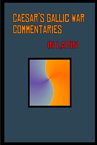 Caesar's Gallic War Commentaries in Latin : Commentariorum De Bello Gallico -Language: latin
Caesar's Gallic War Commentaries in Latin : Commentariorum De Bello Gallico -Language: latin