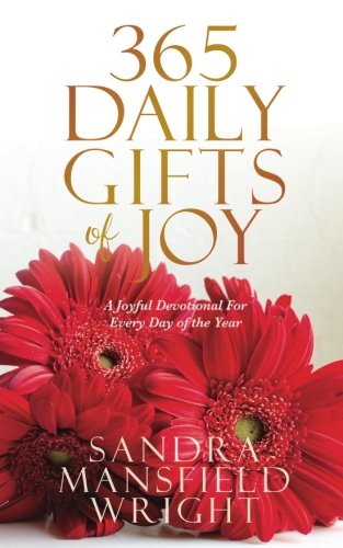 365 Daily Gifts of Joy: A Joyful Devotional For Every Day of the Year