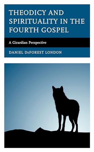 Theodicy and Spirituality in the Fourth Gospel: A Girardian Perspective