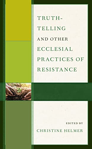 Truth-telling and Other Ecclesial Practices of Resistance