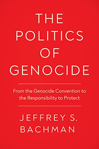 Politics of Genocide : From the Genocide Convention to the Responsibility to Protect