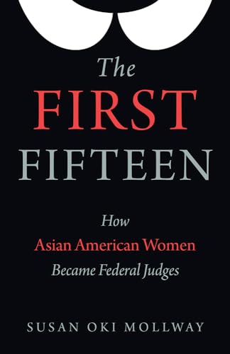 First Fifteen : How Asian American Women Became Federal Judges