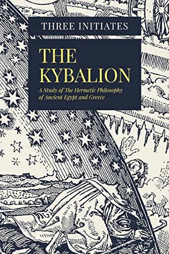 Kybalion : A Study of the Hermetic Philosophy of Ancient Egypt and Greece