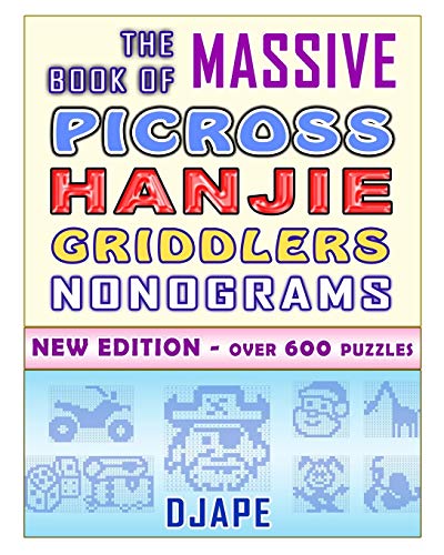 Massive Book of Picross Hanjie Griddlers Nonograms : Over 600 Puzzles!