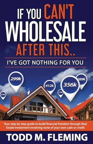 If You Can't Wholesale After This: I've Got Nothing For You.