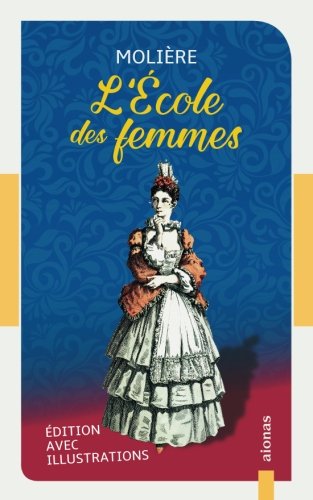 L'Ãcole des femmes: Molià re: Ãdition avec illustrations (French Edition)