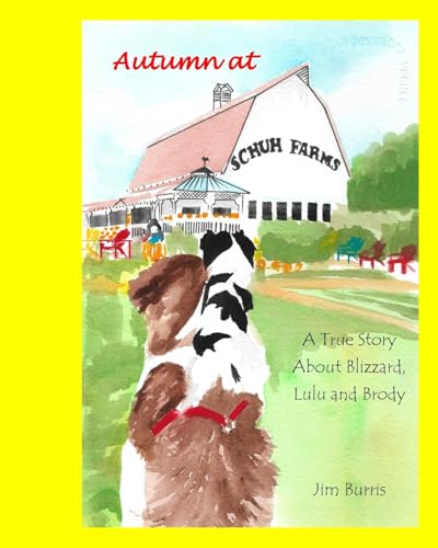 Autumn at Schuh Farms: A True Story about Blizzard, Brody and Lulu