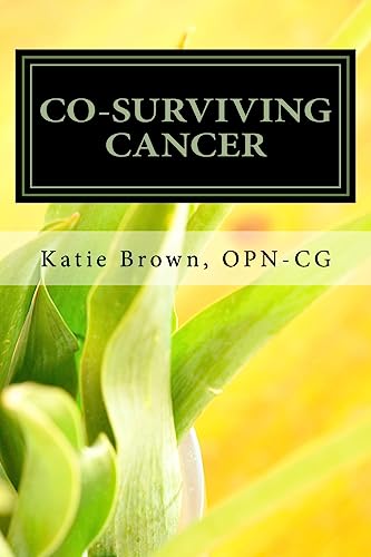 Co-Surviving Cancer: The Guide for Caregivers, Family Members and Friends of Adults Living with Cancer
Co-Surviving Cancer: The Guide for Caregivers, Family Members and Friends of Adults Living with Cancer
