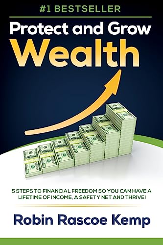 Protect and Grow Wealth: 5 Steps to Financial Freedom so You Can Have a Lifetime of Income, a Safety Net and Thrive!
Protect and Grow Wealth: 5 Steps to Financial Freedom so You Can Have a Lifetime of Income, a Safety Net and Thrive!