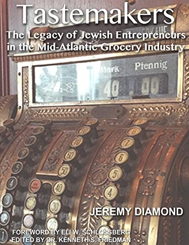 Tastemakers: The Legacy of Jewish Entrepreneurs in the Mid-Atlantic Grocery Industry
Tastemakers: The Legacy of Jewish Entrepreneurs in the Mid-Atlantic Grocery Industry