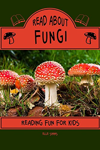 Read About Fungi - Reading Fun for Kids (Read About Books) (Volume 4)