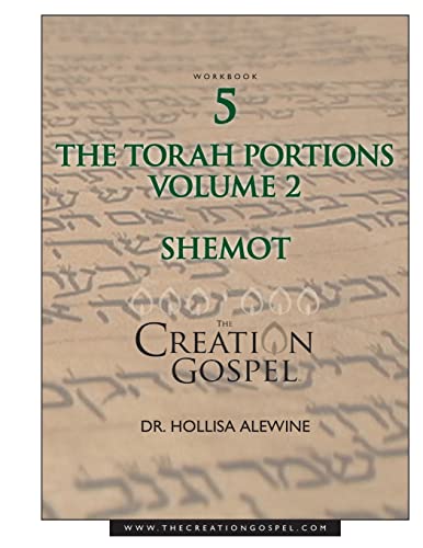 Creation Gospel Workbook Five: Shemot: Volume II (Torah Portions)