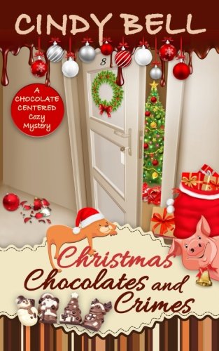 Christmas Chocolates and Crimes (A Chocolate Centered Cozy Mystery)