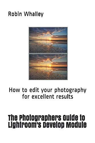 The Photographers Guide to Lightroom's Develop Module: How to edit your photography for excellent results
The Photographers Guide to Lightroom's Develop Module: How to edit your photography for excellent results