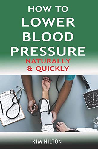 How to Lower Blood Pressure Naturally & Quickly: Powerful Tricks to Deal with Hypertension Using Supplements and Other Natural Remedies
How to Lower Blood Pressure Naturally & Quickly: Powerful Tricks to Deal with Hypertension Using Supplements and Other Natural Remedies