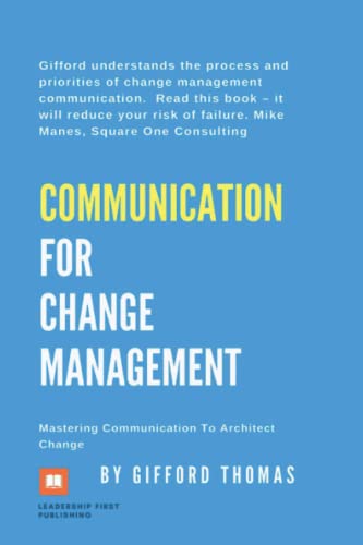 Communication for Change Management: Mastering Communication to Architect Change
Communication for Change Management: Mastering Communication to Architect Change