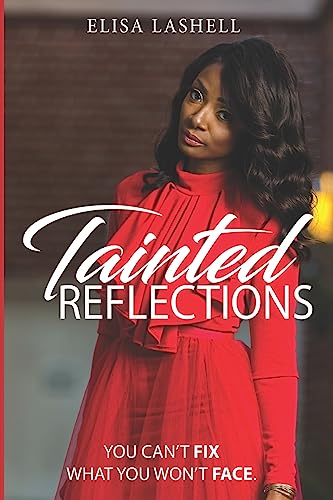 Tainted Reflections: You can't FIX what you won't FACE.