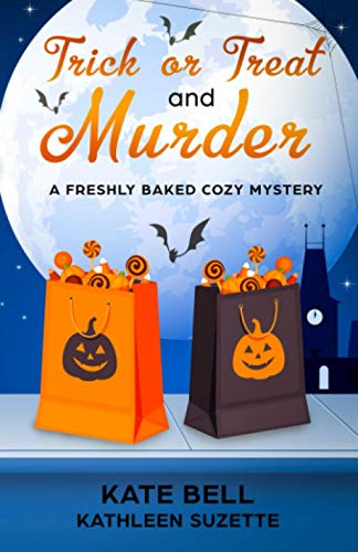 Trick or Treat and Murder : A Freshly Baked Cozy Mystery, Book 2