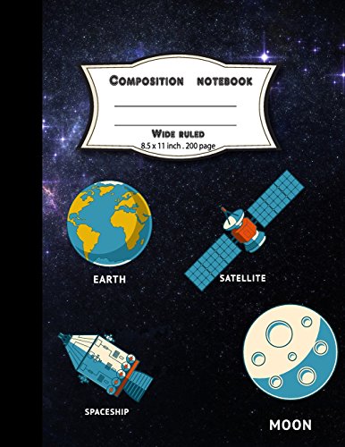 Composition notebook wide ruled 8.5x11 inch 200 page,Moon Spaceship Satellite Earth: Large composition book journal for school student/teacher/office
Composition notebook wide ruled 8.5x11 inch 200 page,Moon Spaceship Satellite Earth: Large composition book journal for school student/teacher/office