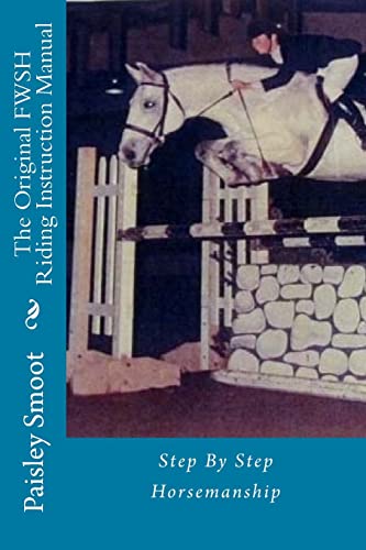 The Original Fwsh Riding Instruction Manual: Step by Step Horsemanship