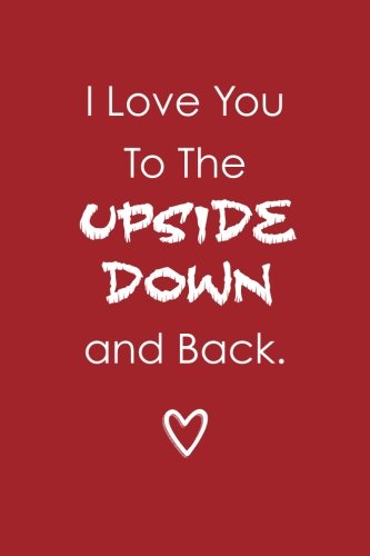 I Love You To The Upside Down And Back (6x9 Journal): Lightly Lined, 120 Pages, Perfect for Notes and Journaling
I Love You To The Upside Down And Back (6x9 Journal): Lightly Lined, 120 Pages, Perfect for Notes and Journaling