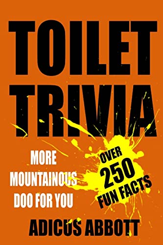 Toilet Trivia: More Mountainous Doo for You (250 Amazing Fun Facts, Shorts Reads, Geographical Oddities, and Amusing Anecdotes)
Toilet Trivia: More Mountainous Doo for You (250 Amazing Fun Facts, Shorts Reads, Geographical Oddities, and Amusing Anecdotes)