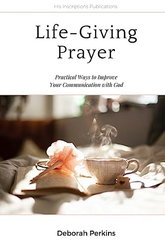 Life-Giving Prayer : Practical Ways to Improve Your Communication with God
Life-Giving Prayer : Practical Ways to Improve Your Communication with God