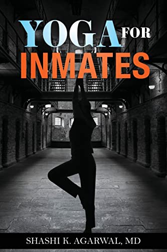 Yoga for Inmates: Repairing, Recharging and Revitalizing Your Physical, Emotional and Spiritual Self During Incarceration
Yoga for Inmates: Repairing, Recharging and Revitalizing Your Physical, Emotional and Spiritual Self During Incarceration