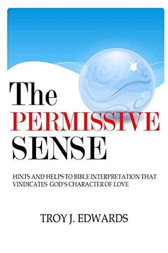 Permissive Sense : Hints and Helps to Bible Interpretation That Vindicates God's Character of Love
Permissive Sense : Hints and Helps to Bible Interpretation That Vindicates God's Character of Love