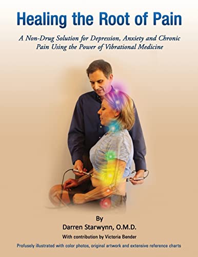 Healing the Root of Pain: Bio-Electric Principles, Evaluation and Treatment