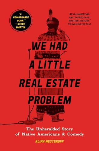 We Had a Little Real Estate Problem: The Unheralded Story of Native Americans Comedy
We Had a Little Real Estate Problem: The Unheralded Story of Native Americans Comedy
