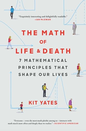The Math of Life and Death : 7 Mathematical Principles That Shape Our Lives