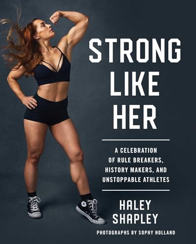 Strong Like Her: A Celebration of Rule Breakers, History Makers, and Unstoppable Athletes
Strong Like Her: A Celebration of Rule Breakers, History Makers, and Unstoppable Athletes