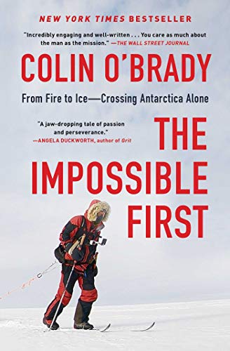 The Impossible First: From Fire to IceâCrossing Antarctica Alone