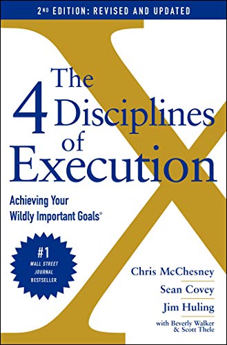 The 4 Disciplines of Execution: Revised and Updated: Achieving Your Wildly Important Goals
The 4 Disciplines of Execution: Revised and Updated: Achieving Your Wildly Important Goals