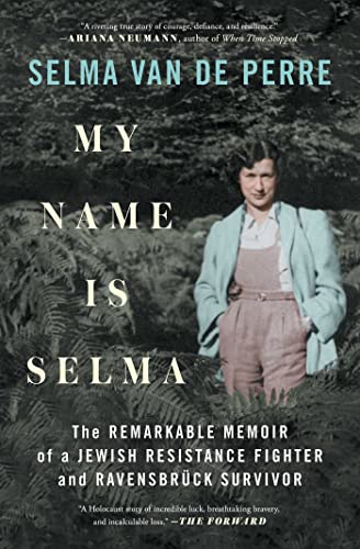 My Name Is Selma: The Remarkable Memoir of a Jewish Resistance Fighter and Ravensbrck Survivor
My Name Is Selma: The Remarkable Memoir of a Jewish Resistance Fighter and Ravensbrck Survivor