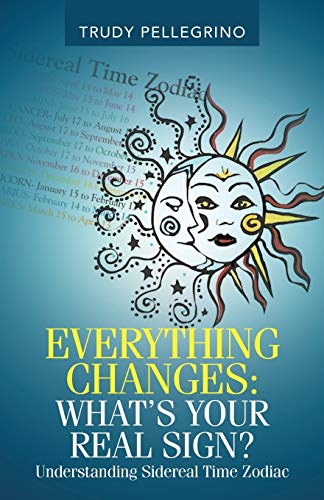 Everything Changes: What's Your Real Sign: Understanding Sidereal Time Zodiac