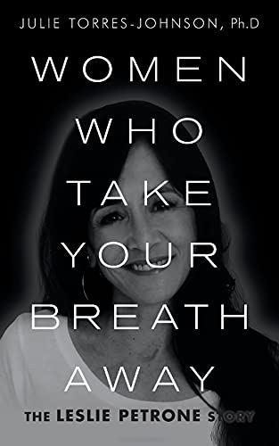 Women Who Take Your Breath Away: The Leslie Petrone Story