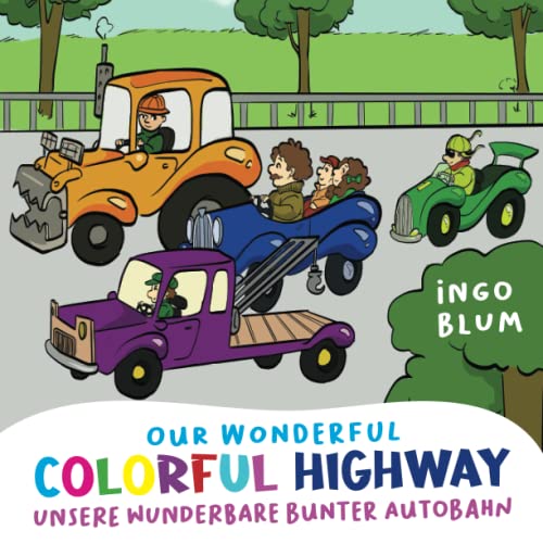 Our Wonderful Colorful Highway - Unsere wunderbare bunte Autobahn: 2 in 1 Bilingual English-German Picture Book + Coloring Book
Our Wonderful Colorful Highway - Unsere wunderbare bunte Autobahn: 2 in 1 Bilingual English-German Picture Book + Coloring Book