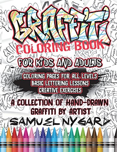 Graffiti Coloring Book For Kids and Adults: Coloring Pages For All Levels, Basic Lettering Lessons and Creative Exercises
Graffiti Coloring Book For Kids and Adults: Coloring Pages For All Levels, Basic Lettering Lessons and Creative Exercises
