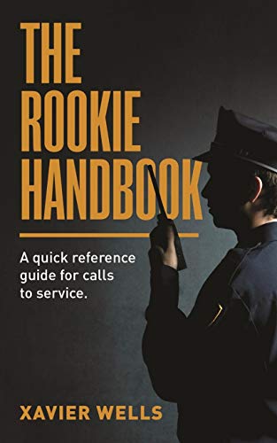 The Rookie Handbook: a Quick Reference Guide to Calls for Service.