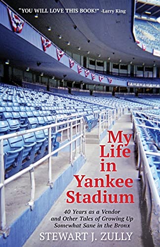 My Life in Yankee Stadium: 40 Years As a Vendor and Other Tales of Growing Up Somewhat Sane in The Bronx
My Life in Yankee Stadium: 40 Years As a Vendor and Other Tales of Growing Up Somewhat Sane in The Bronx